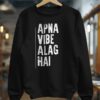 'Apna Vibe Alag Hai' Sweatshirt - Stand Out in Style!