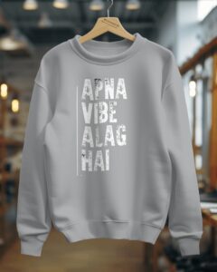 'Apna Vibe Alag Hai' Sweatshirt - Stand Out in Style!