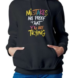 Mistakes Are Proof That You Are Trying’ Hoodie - Black