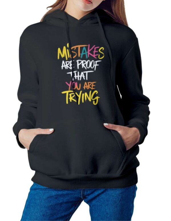 Mistakes Are Proof That You Are Trying’ Hoodie - Black