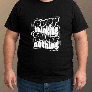 Overthinking Solves Nothing T-Shirt - Black